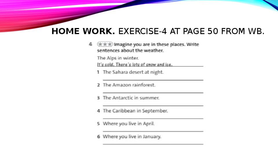HOME WORK. EXERCISE-4 AT PAGE 50 FROM WB. HOME WORK. EXERCISE-4 AT PAGE 50 FROM WB.