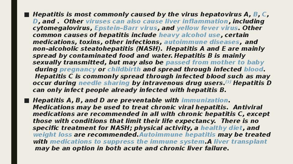 ■Hepatitis is most commonly caused by the virus hepatovirus A, B, C, D, and . Other viruses can also cause liver inflammation