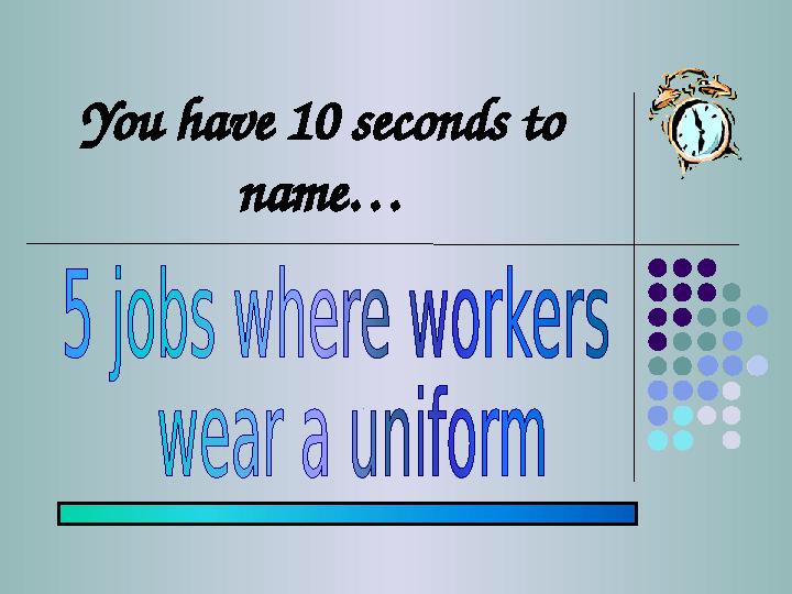 You have 10 seconds to name…