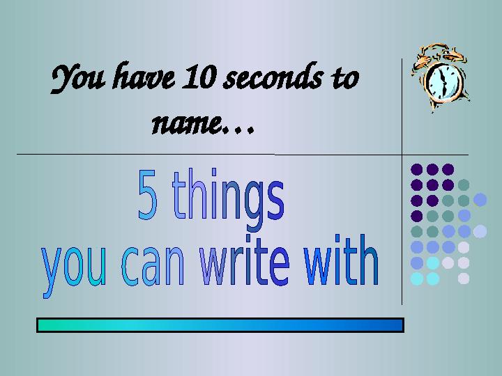You have 10 seconds to name…