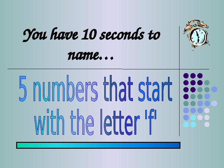 You have 10 seconds to name…