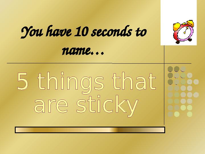 You have 10 seconds to name…