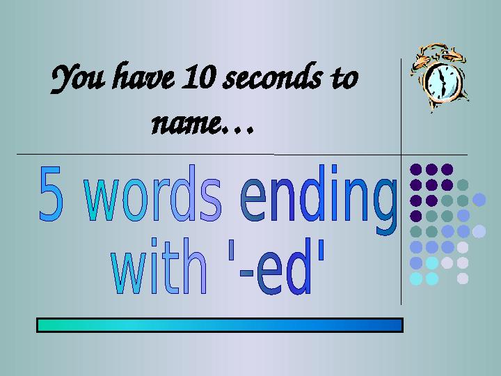 You have 10 seconds to name…