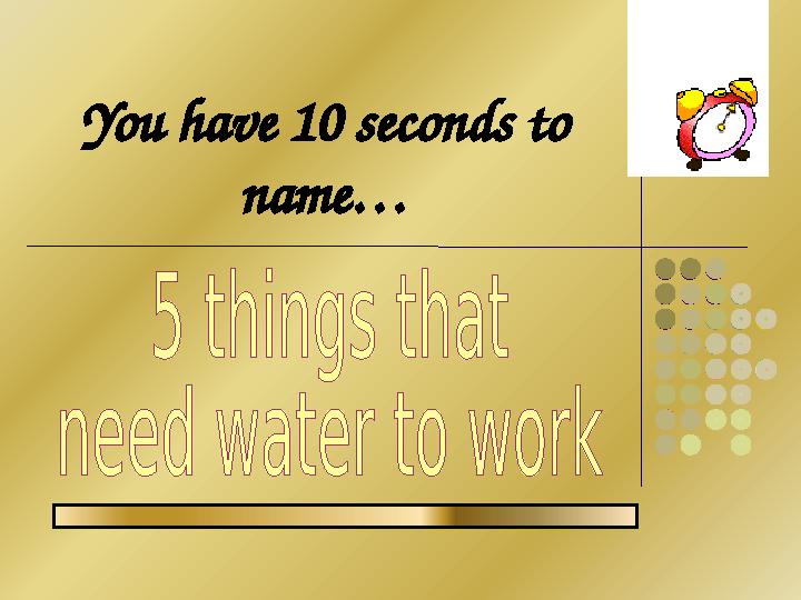 You have 10 seconds to name…