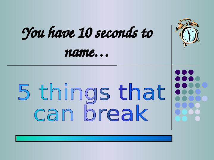 You have 10 seconds to name…