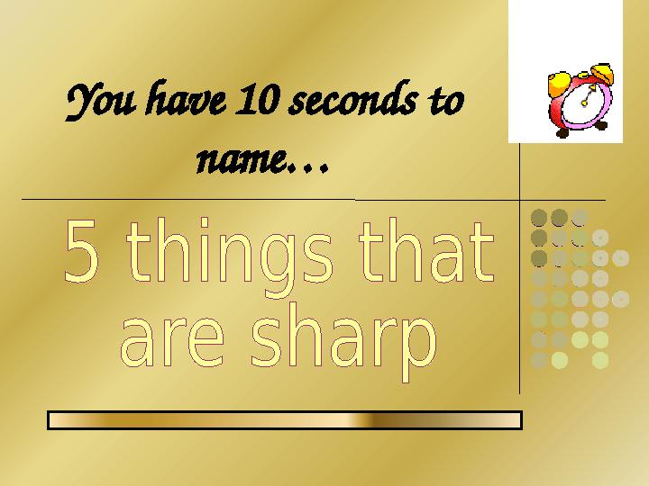 You have 10 seconds to name…