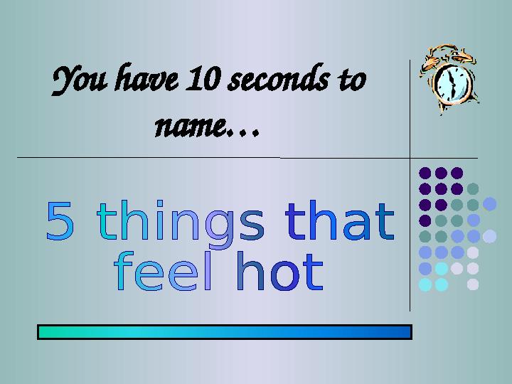 You have 10 seconds to name…