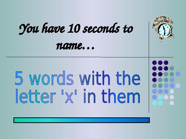 You have 10 seconds to name…
