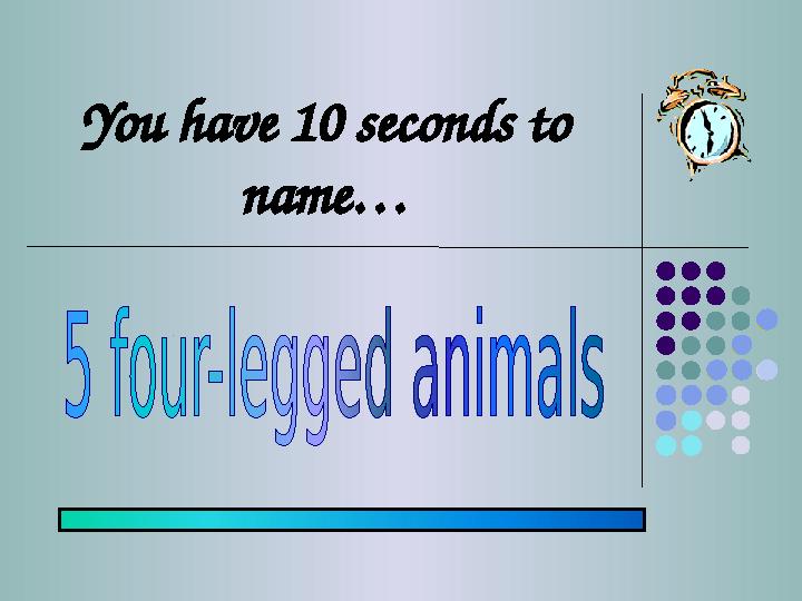 You have 10 seconds to name…