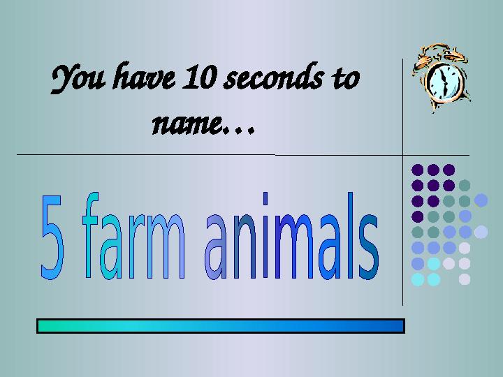 You have 10 seconds to name…