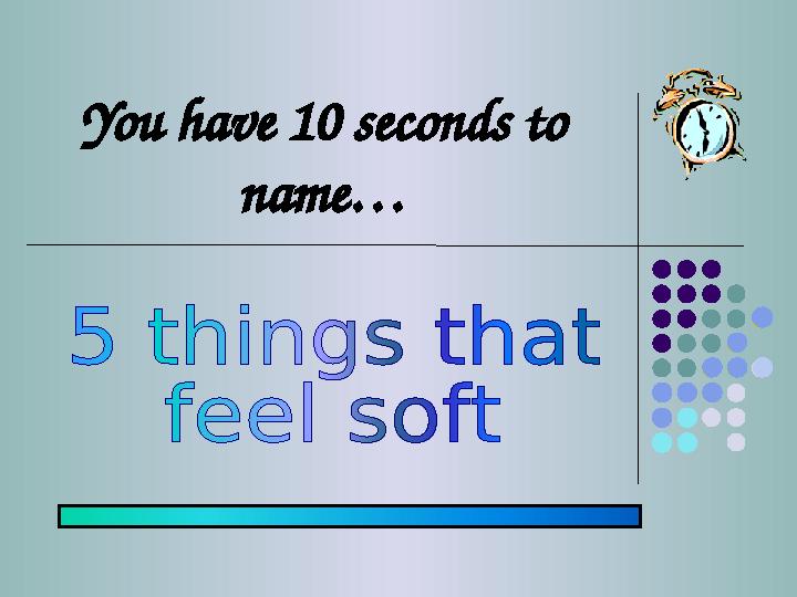 You have 10 seconds to name…