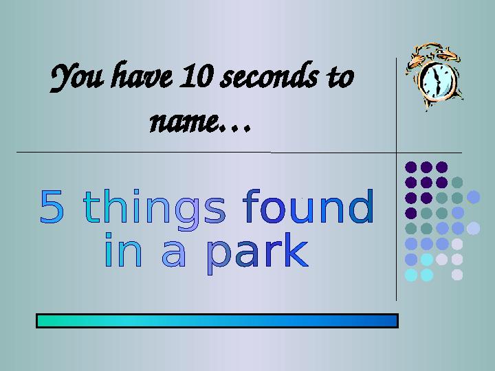 You have 10 seconds to name…