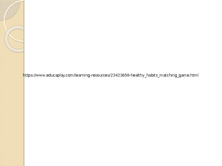 https://www.educaplay.com/learning-resources/23423659-healthy_habits_matching_game.html