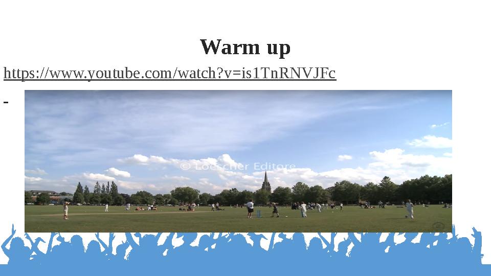 Warm up https://www.youtube.com/watch?v=is1TnRNVJFc