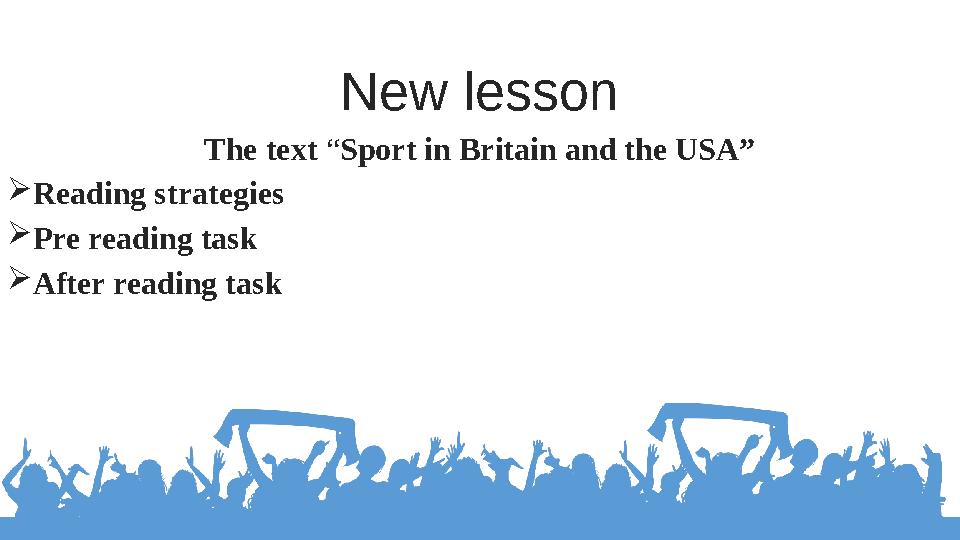 New lesson The text “Sport in Britain and the USA” Reading strategies Pre reading task After reading task