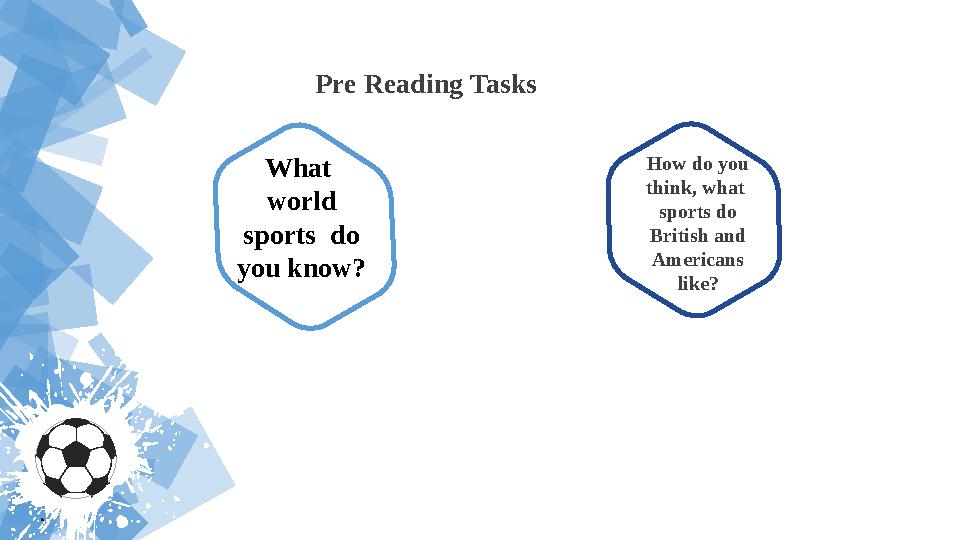 Pre Reading Tasks What world sports do you know? How do you think, what sports do British
