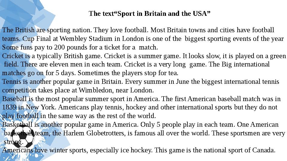 The text“Sport in Britain and the USA” The British are sporting nation. They love football. Mos