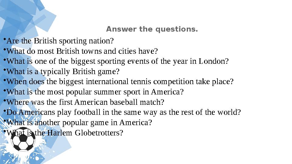 Answer the questions. •Are the British sporting nation? •What do most British towns and cities