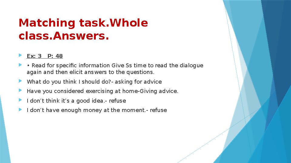 Matching task.Whole class.Answers. Ex: 3 P: 48 • Read for specific information Give Ss time to read the di