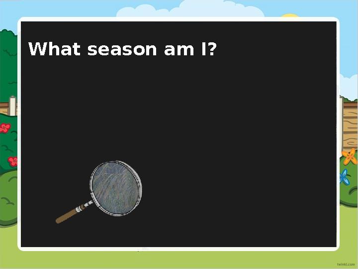 What season am I?