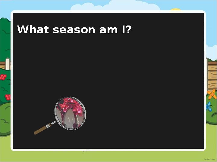 What season am I?