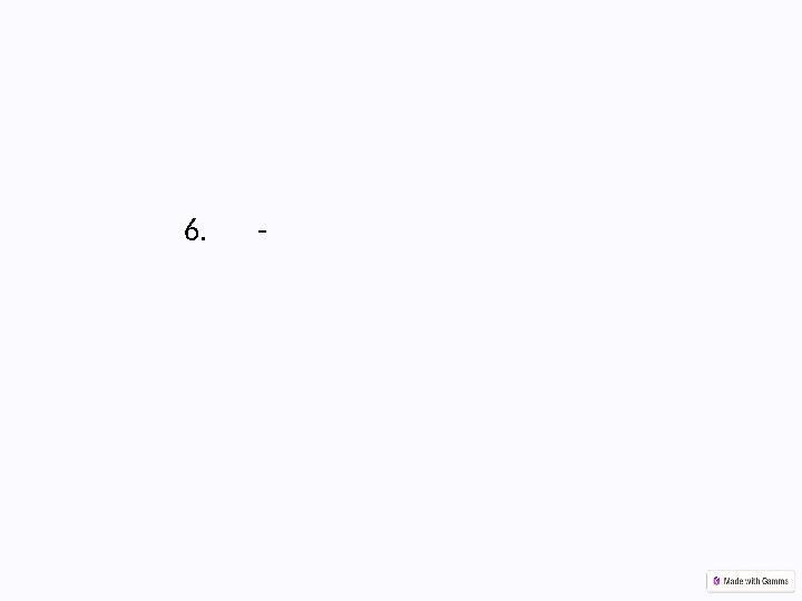 6. -