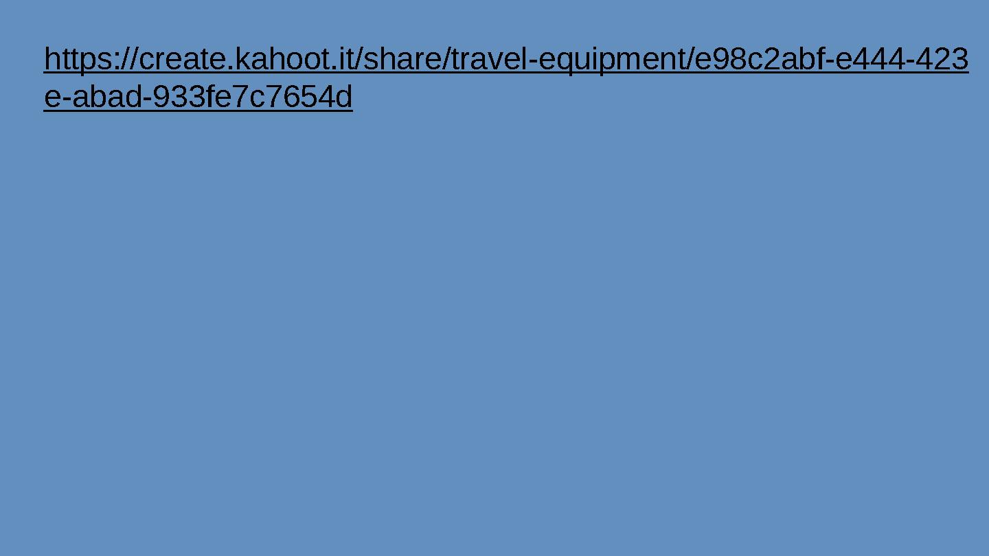https://create.kahoot.it/share/travel-equipment/e98c2abf-e444-423 e-abad-933fe7c7654d