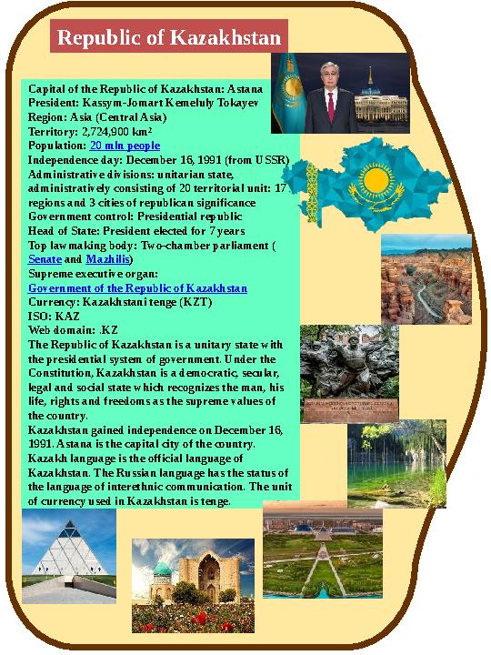 Capital of the Republic of Kazakhstan: Astana President: Kassym-Jomart Kemeluly Tokayev Region: Asia (Central Asia) Territory: 2