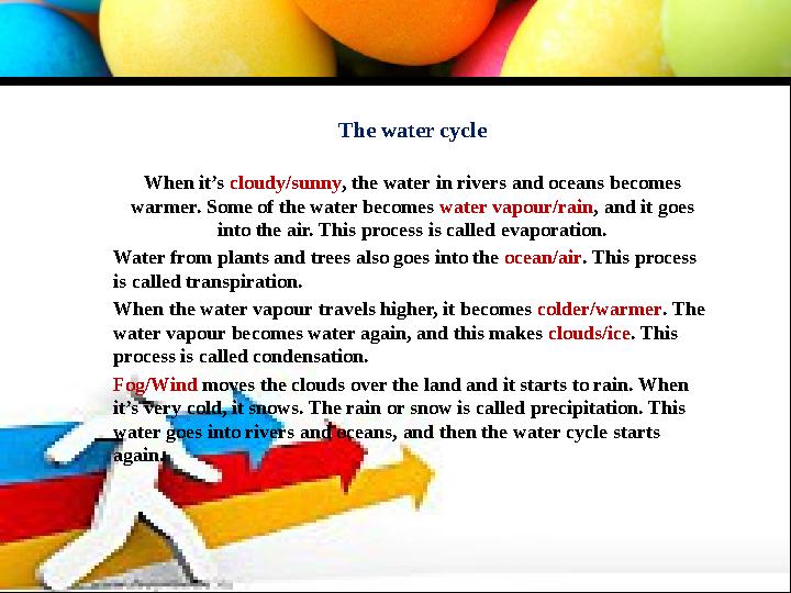 TTTt The water cycle When it’s cloudy/sunny, the water in rivers and oceans becomes warmer. Some of the water becomes water vap