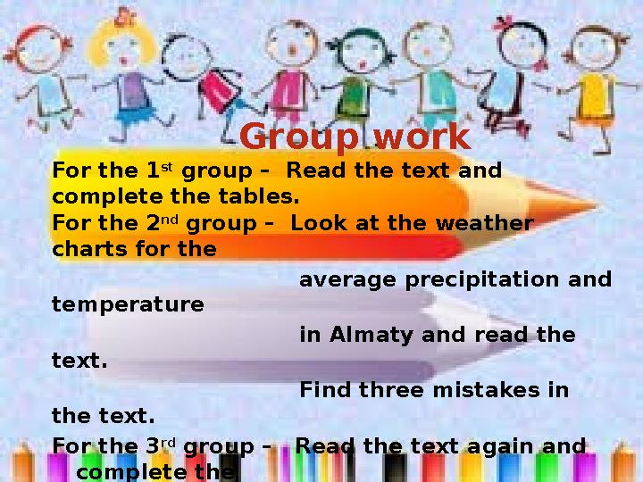 Group work For the 1 st group – Read the text and complete the tables. For t