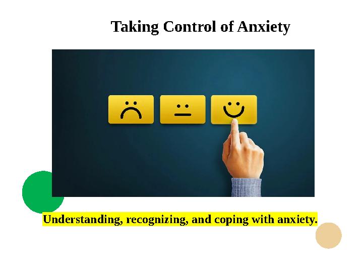 Understanding, recognizing, and coping with anxiety. Taking Control of Anxiety