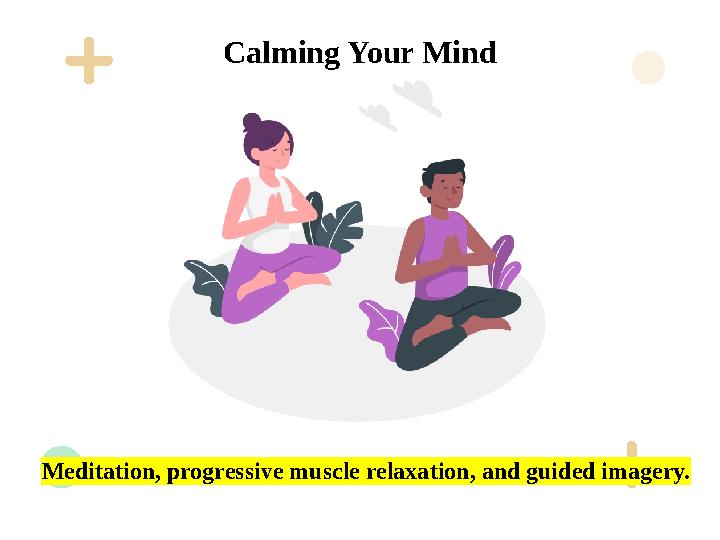 Meditation, progressive muscle relaxation, and guided imagery. Calming Your Mind
