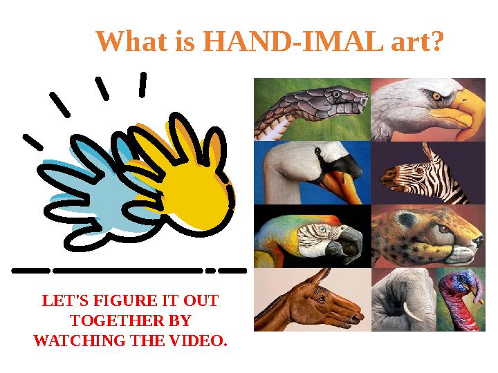 What is HAND-IMAL art? LET'S FIGURE IT OUT TOGETHER BY WATCHING THE VIDEO.
