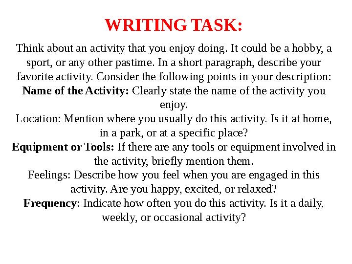 Think about an activity that you enjoy doing. It could be a hobby, a sport, or any other pastime. In a short paragraph, describ