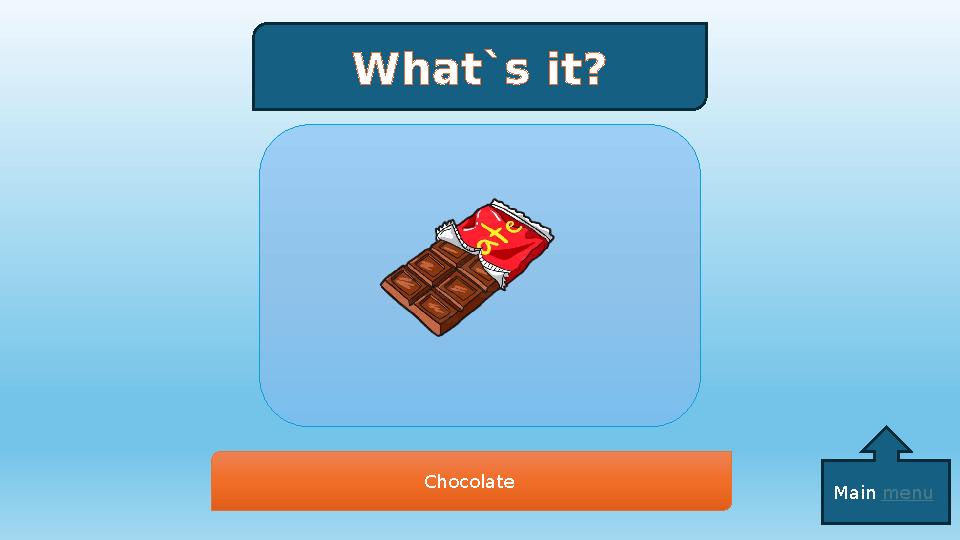What`s it? Chocolate Main menu