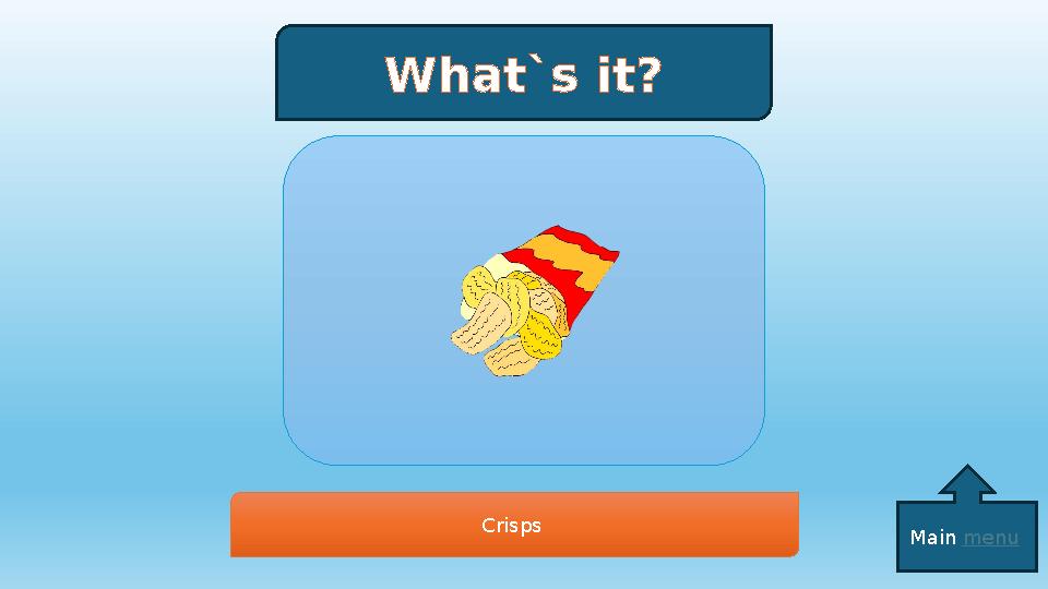 What`s it? Crisps Main menu