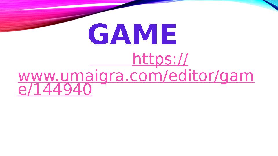 GAME https:// www.umaigra.com/editor/gam e/144940 GAME https:// www.umaigra.com/editor/gam e/144940