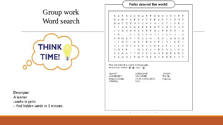 Group work Word search Descriptor: A learner -works in pairs - find hidden words in 3 minutes
