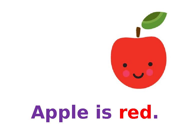 Apple is red. Apple is red.