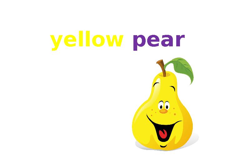 yellow pear yellow pear