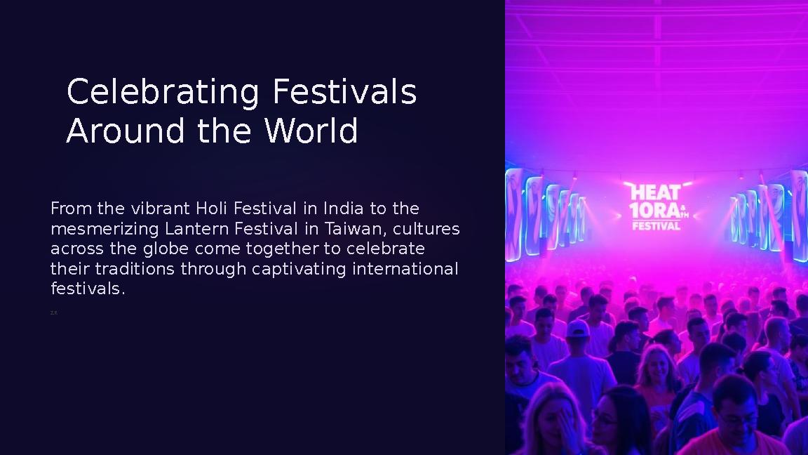 Celebrating Festivals Around the World From the vibrant Holi Festival in India to the mesmerizing Lantern Festival in Taiwan,