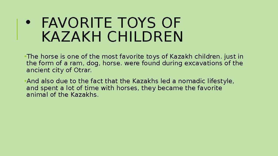 •FAVORITE TOYS OF KAZAKH CHILDREN •The horse is one of the most favorite toys of Kazakh children. just in the form of a ram, d