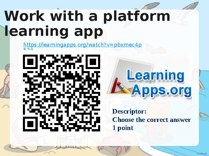 Work with a platform learning app https://learningapps.org/watch?v=pbxmec4p 524 Descriptor: Choose the correct answer 1 poin Work with a platform learning app https://learningapps.org/watch?v=pbxmec4p 524 Descriptor: Choose the correct answer 1 poin