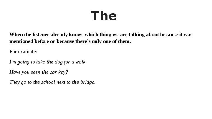 The When the listener already knows which thing we are talking about because it was mentioned before or because there's only o