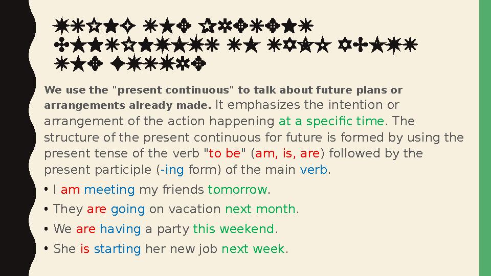 USING THE PRESENT CONTINUOUS TO TALK ABOUT THE FUTURE We use the "present continuous" to talk about future plans or arrangeme USING THE PRESENT CONTINUOUS TO TALK ABOUT THE FUTURE We use the "present continuous" to talk about future plans or arrangeme