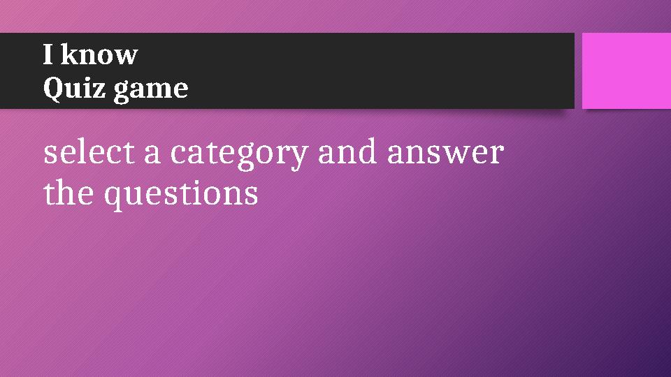I know Quiz game select a category and answer the questions