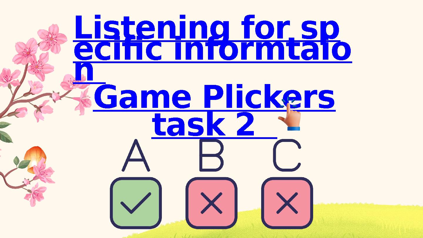 Listening for sp ecific informtaio n Game Plickers task 2