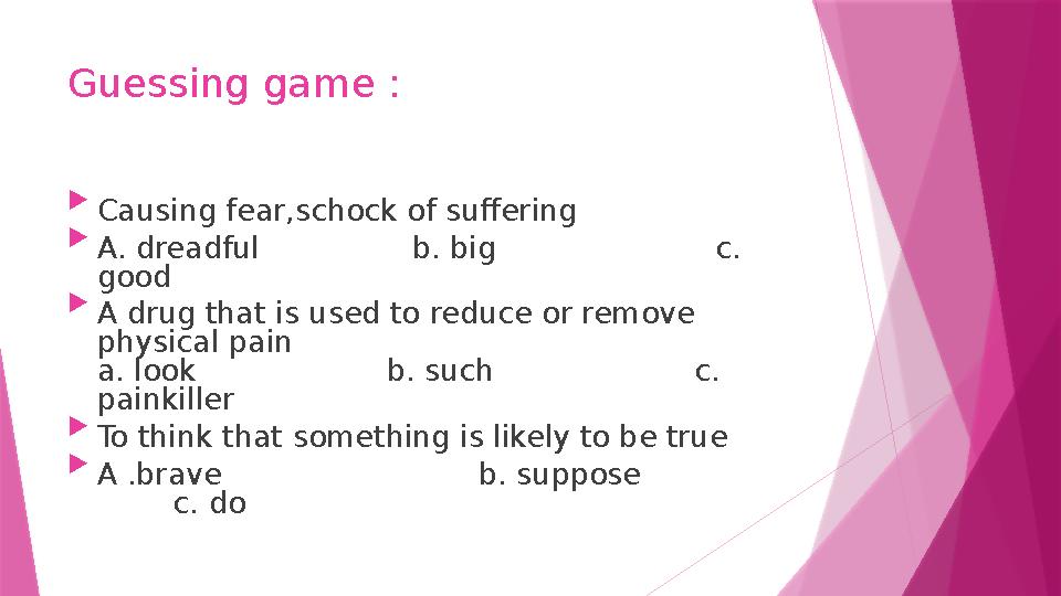 Guessing game :  Causing fear,schock of suffering  A. dreadful b. big