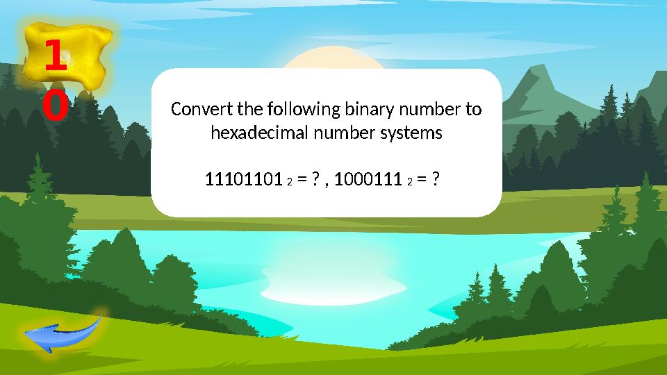 1 0 Convert the following binary number to hexadecimal number systems 11101101 2 = ? , 1000111 2 = ?