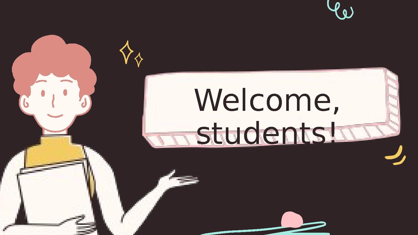 Welcome, students!